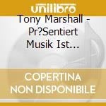 Tony Marshall - Pr?Sentiert Musik Ist Trumpf-Album Zur T cd musicale di Tony Marshall