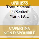 Tony Marshall - Pr?Sentiert Musik Ist Trumpf-Album Zur T cd