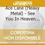 Ace Lane (Heavy Metal) - See You In Heaven 2016 cd