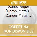 Saints' Anger (Heavy Metal) - Danger Metal 2016 cd musicale di Saints' Anger  (Heavy Metal)