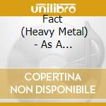 Fact       (Heavy Metal) - As A Matter Of?2016 cd musicale di Fact  (Heavy Metal)