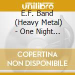 E.F. Band      (Heavy Metal) - One Night Stand 2016 cd musicale di E.F. Band  (Heavy Metal)