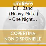 E.F. Band      (Heavy Metal) - One Night Stand 2016 cd