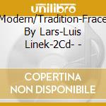 Modern/Tradition-Frace By Lars-Luis Linek-2Cd- - cd