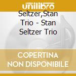 Seltzer,Stan Trio - Stan Seltzer Trio