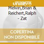 Melvin,Brian & Reichert,Ralph - Zat cd