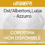 Ost/Albertoni,Lucia - Azzurro cd