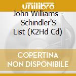 John Williams - Schindler'S List (K2Hd Cd) cd