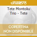 Tete Montoliu Trio - Tete cd musicale di Tete Montoliu Trio