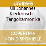 Uli Johannes Kieckbusch - Tangoharmonika cd