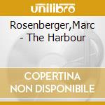 Rosenberger,Marc - The Harbour cd musicale di Rosenberger,Marc