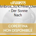 Ambros,Jo/K?Hner,Uwe - Der Sonne Nach cd