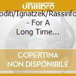 Roditi/Ignatzek/Rassinfos - For A Long Time -Cddvd- cd