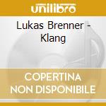 Lukas Brenner - Klang cd musicale di Lukas Brenner