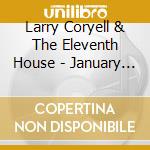 Larry Coryell & The Eleventh House - January 1975 The Livelove Series Volume 1 cd musicale di Larry Coryell & The Eleventh House