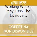 Working Week - May 1985 The Livelove Series Volume 3