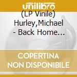 (LP Vinile) Hurley,Michael - Back Home With Drifting Woods lp vinile di Hurley,Michael