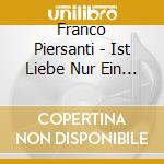 Franco Piersanti - Ist Liebe Nur Ein Wort? cd musicale di Franco Piersanti