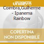 Coimbra,Guilherme - Ipanema Rainbow cd