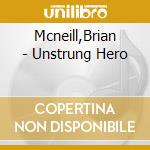 Mcneill,Brian - Unstrung Hero cd