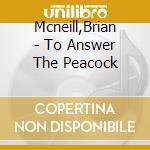 Mcneill,Brian - To Answer The Peacock cd