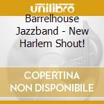Barrelhouse Jazzband - New Harlem Shout! cd