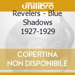 Revelers - Blue Shadows 1927-1929 cd