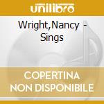Wright,Nancy - Sings cd musicale di Wright,Nancy