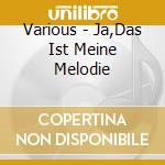 Various - Ja,Das Ist Meine Melodie cd
