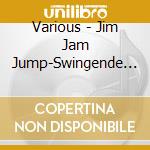 Various - Jim Jam Jump-Swingende Tanzmusik Von 1935-43 (2 Cd) cd