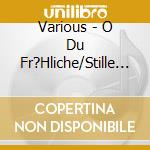 Various - O Du Fr?Hliche/Stille Nacht,Heil.Nacht-Hist Aufnah (2 Cd) cd