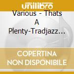 Various - Thats A Plenty-Tradjazz Von Rhein Und Main cd