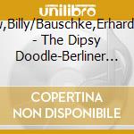 Bartholomew,Billy/Bauschke,Erhard/Bund,Joe/+ - The Dipsy Doodle-Berliner Tanzmusik Von 1938 cd