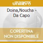 Doina,Noucha - Da Capo cd
