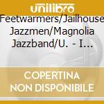 Feetwarmers/Jailhouse Jazzmen/Magnolia Jazzband/U. - I Want To Be Happy-More Trad Jazz From Germany cd