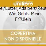 Jary,Michael/Lutter,Adalbert/Reuter,Theo/+ - Wie Gehts,Mein Fr?Ulein cd