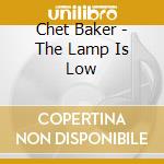 Chet Baker - The Lamp Is Low cd musicale di Chet Baker