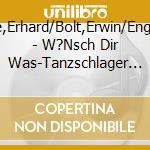 Bauschke,Erhard/Bolt,Erwin/Engel,Kurt/+ - W?Nsch Dir Was-Tanzschlager Von 1934-1936 cd