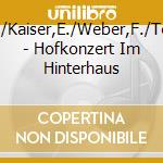 Bausche,E./Kaiser,E./Weber,F./Templin,L/+ - Hofkonzert Im Hinterhaus cd