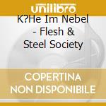 K?He Im Nebel - Flesh & Steel Society cd