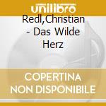 Redl,Christian - Das Wilde Herz cd