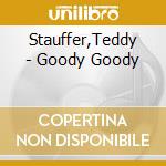 Stauffer,Teddy - Goody Goody cd