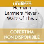 Hermann Lammers Meyer - Waltz Of The Wind cd musicale di Hermann Lammers Meyer