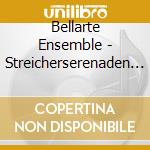 Bellarte Ensemble - Streicherserenaden Und Sonaten cd musicale di Bellarte Ensemble