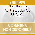 Max Bruch - Acht Stuecke Op 83 F. Kla cd