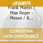 Frank Martin / Max Reger - Messe / 8 Geistliche Gesange cd