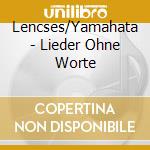 Lencses/Yamahata - Lieder Ohne Worte cd