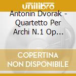Antonin Dvorak - Quartetto Per Archi N.1 Op 2 B 8 (1862) cd