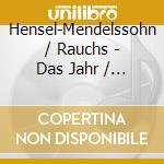 Hensel-Mendelssohn / Rauchs - Das Jahr / 4 Piano Pieces cd
