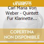 Carl Maria Von Weber - Quintett Fur Klarinette Op.34 cd